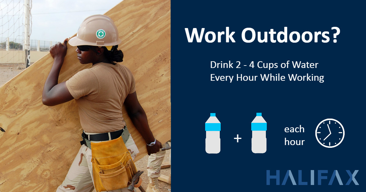 Work Outdoors? Drink 2 -4 Cups of Water Every Hour While Working