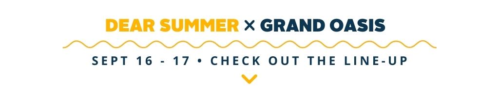 Dear Summer x Grand Oasis									