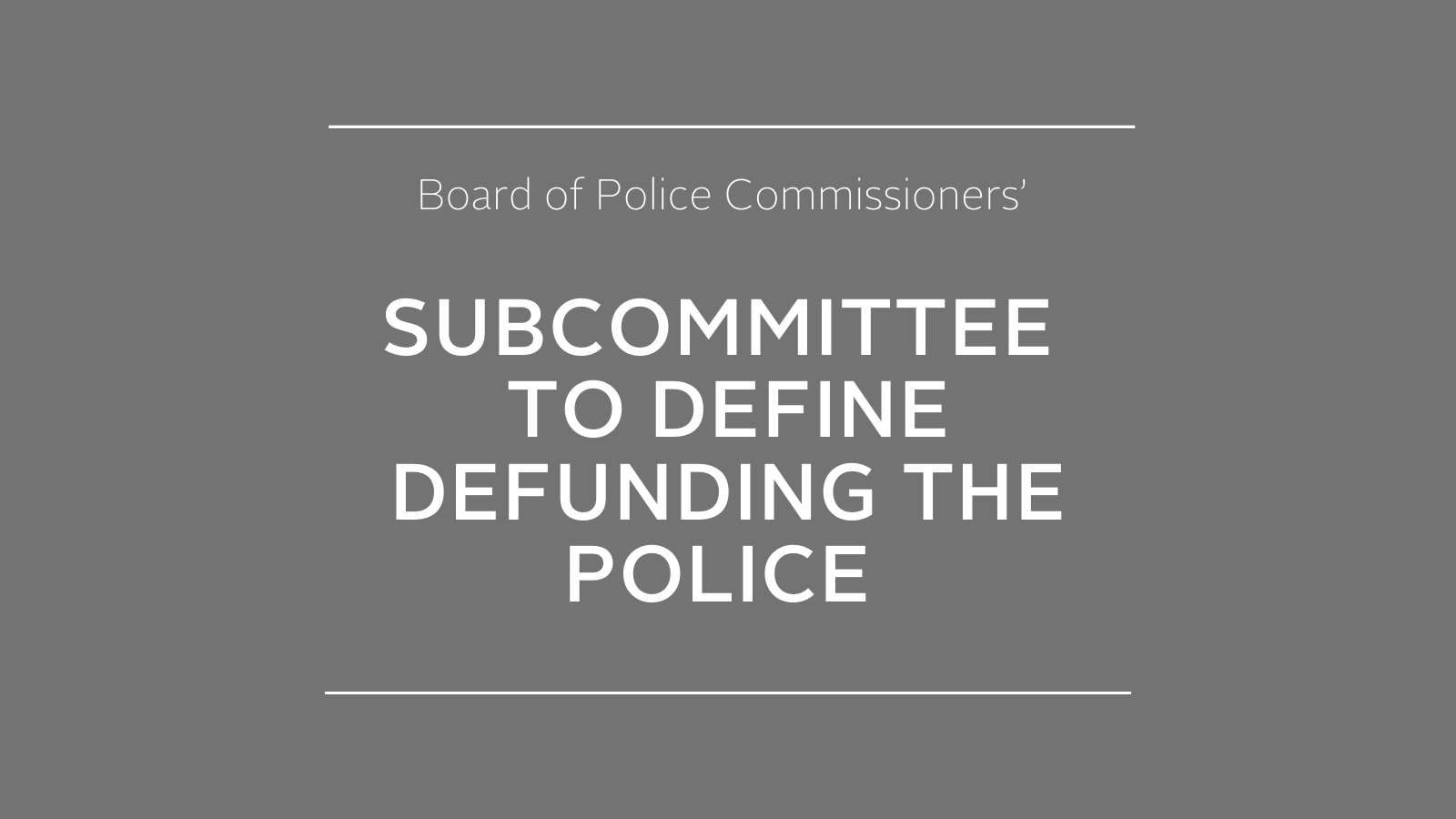 Text reads "Board of Police Commissioners' Subcommittee to define defunding the police"