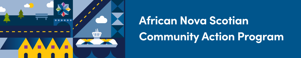 A web banner with an illustration in a mosaic-like style, featuring a park, houses, a ferry and a road, all in shades of blue with some vibrant colours mixed in. Among the elements is Halifax’s Diversity and Inclusion icon. On the right side, white text against a blue background reads: African Nova Scotian Community Action Program.