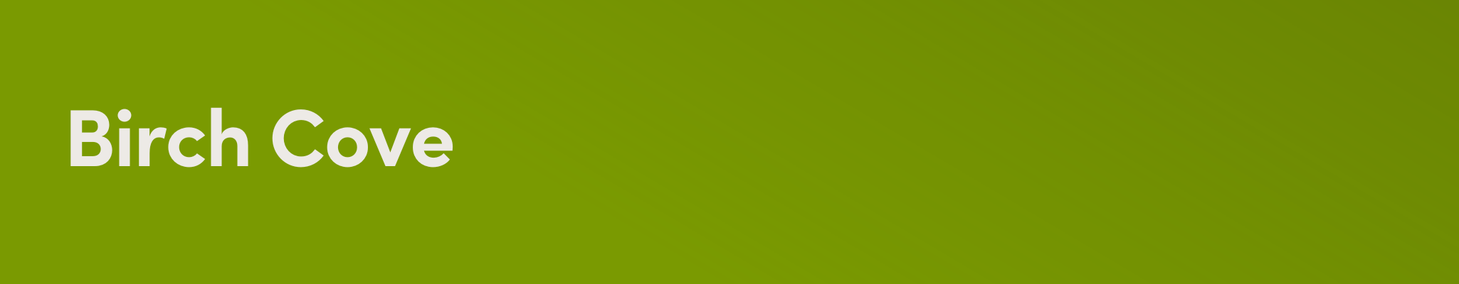 Mid-green banner with the words Birch Cove in white font