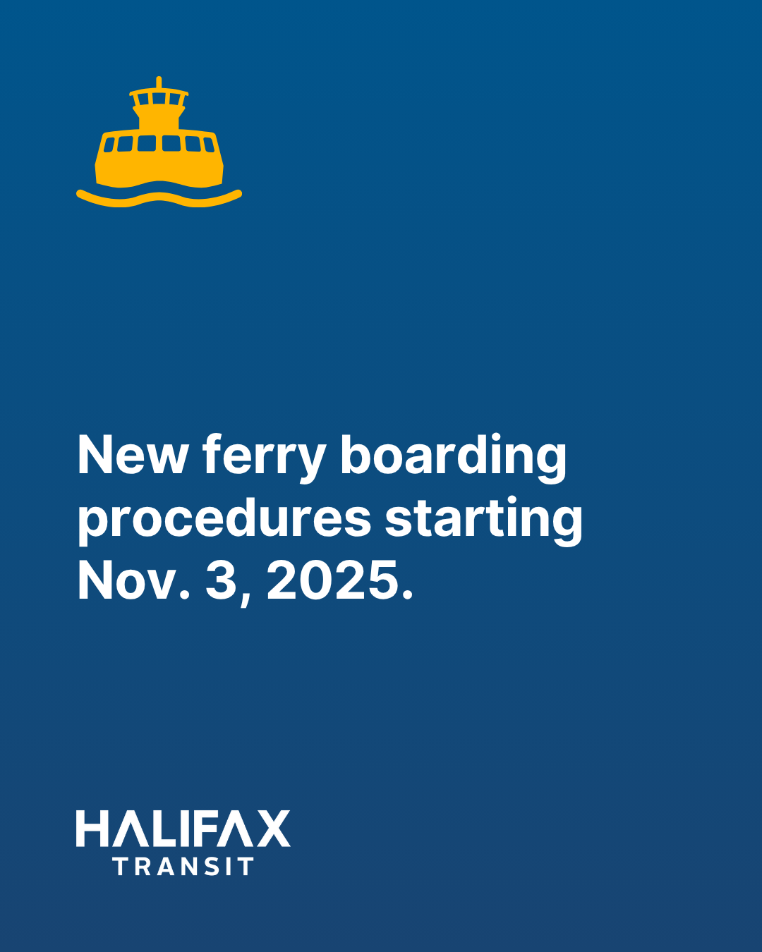 Text reading "New ferry boarding procedures starting Nov. 3, 2025." is placed below an icon of the Ferry and above a Halifax Transit logo.