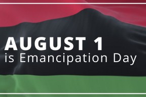 Pan-African flag with the words August 1 is Emancipation Day